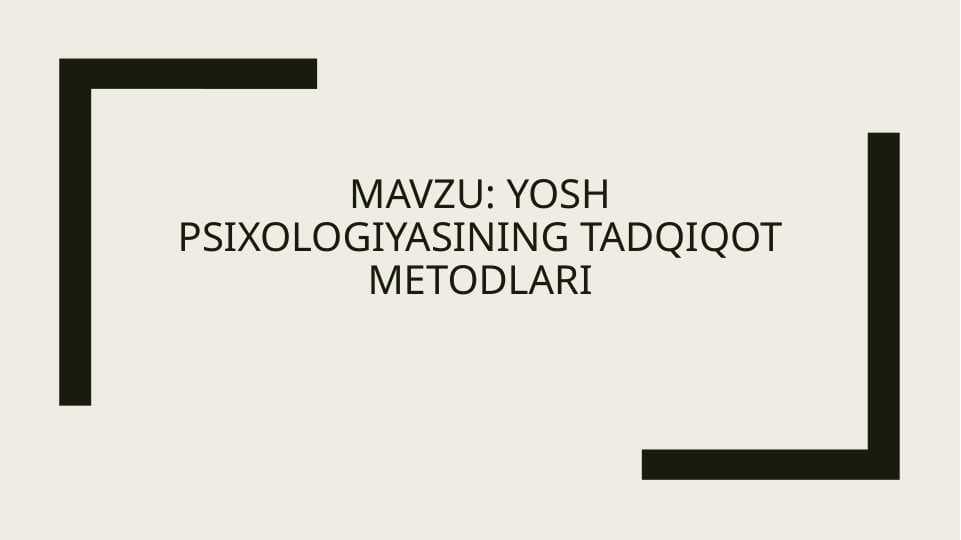 Yosh psixologiyasining tadqiqot metodlari