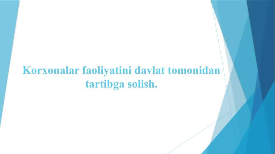 Korxonalar faoliyatini davlat tomonidan tartibga solish.Q
