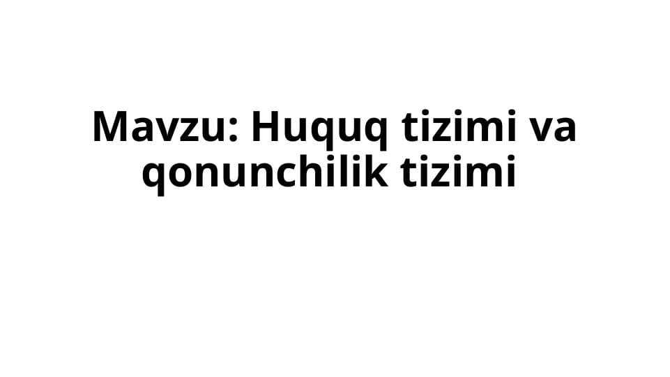 Huquq tizimi va qonunchilik tizimi