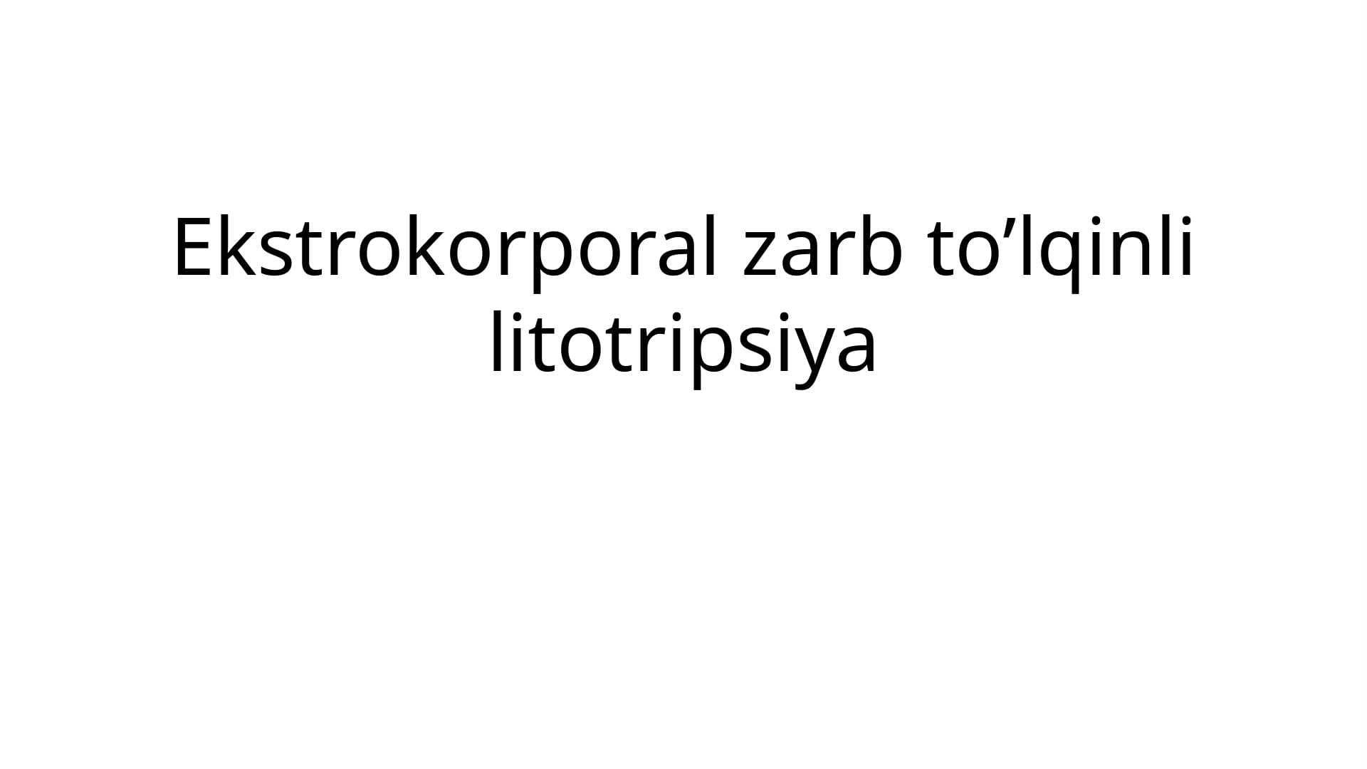 Ekstrokorporal zarb to’lqinli litotripsiya