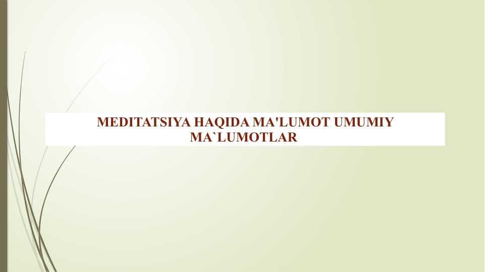 MEDITATSIYA HAQIDA MA'LUMOT UMUMIY MA`LUMOTLAR