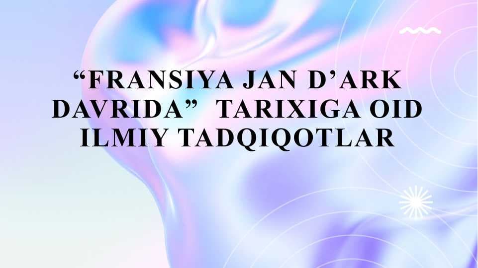“Fransiya Jan d’Ark davrida”  tarixiga oid ilmiy tadqiqotlar 25