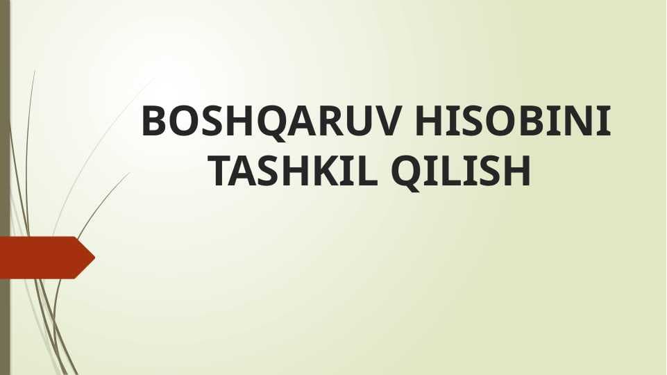 BOSHQARUV HISOBINI TASHKIL QILISH