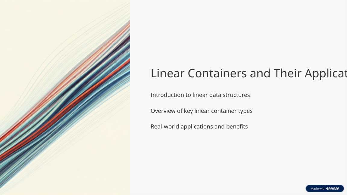 Linear Containers and Their Applications