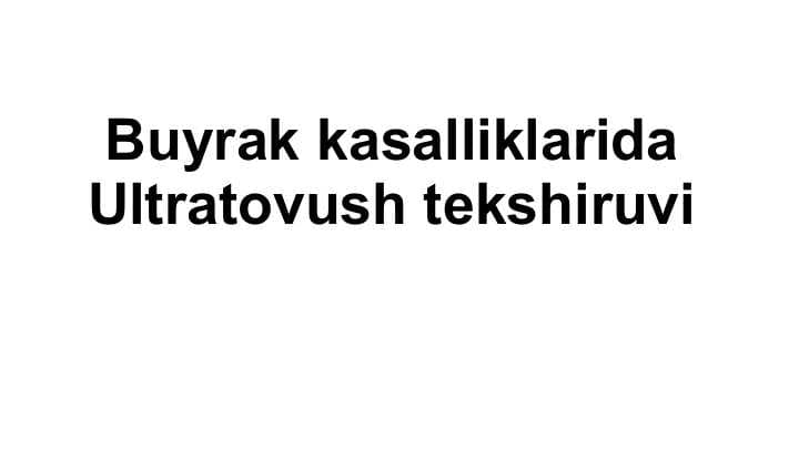 Buyrak kasalliklarida  Ultratovush tekshiruvi  UTT UZI