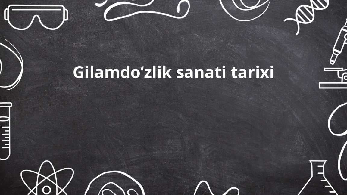 Gilamdoʻzlik sanati tarixi