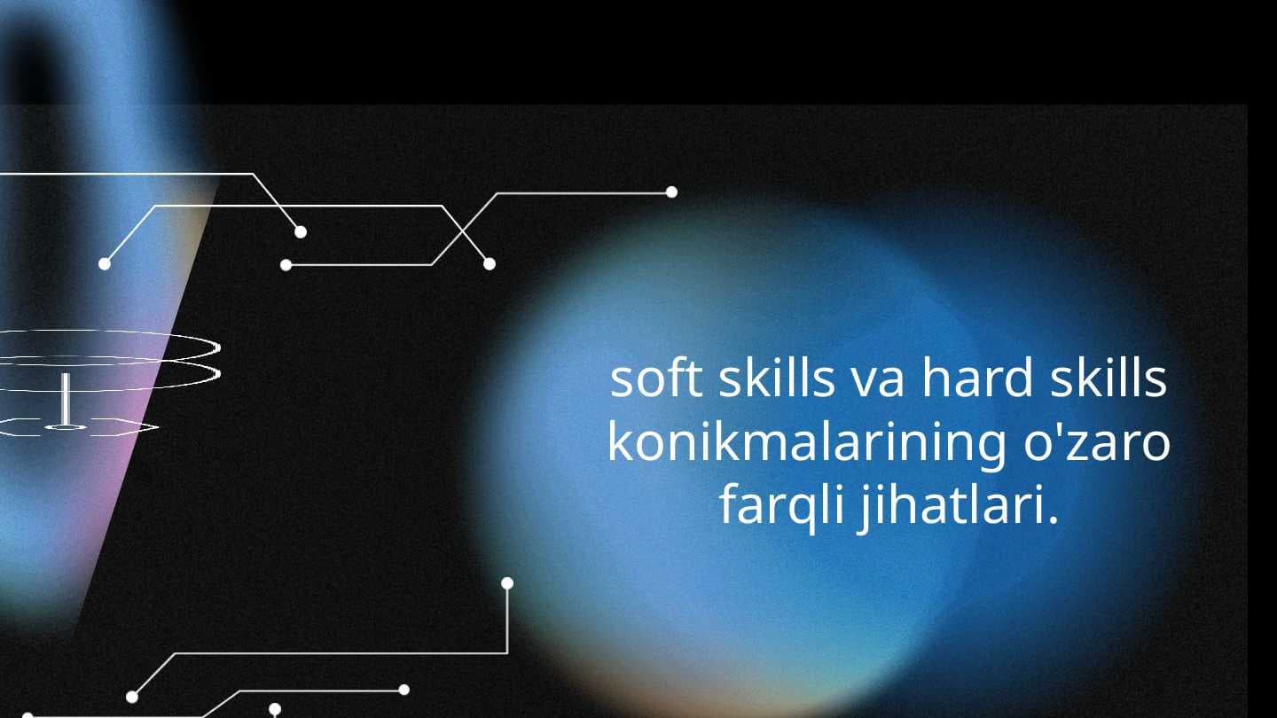 soft skills va hard skills konikmalarining o'zaro farqli jihatlari.