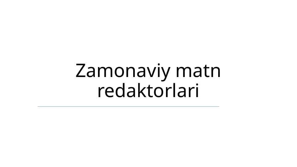 Zamonaviy matn redaktorlari Замонавий матн редакторлари