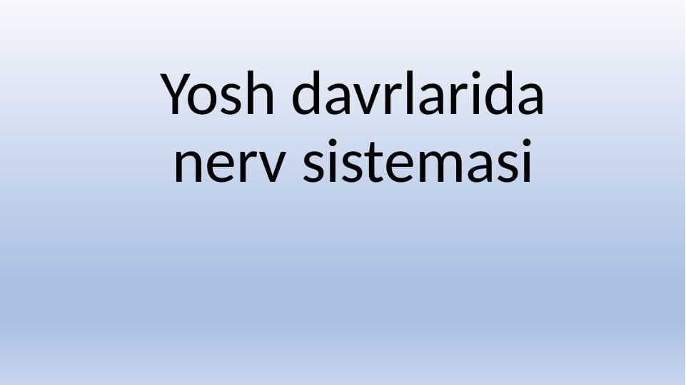 Yosh davrlarida nerv sistemasi 25.pptx