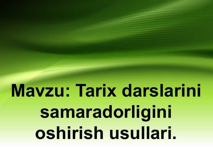 Tarix darslarini samaradorligini oshirish usullari