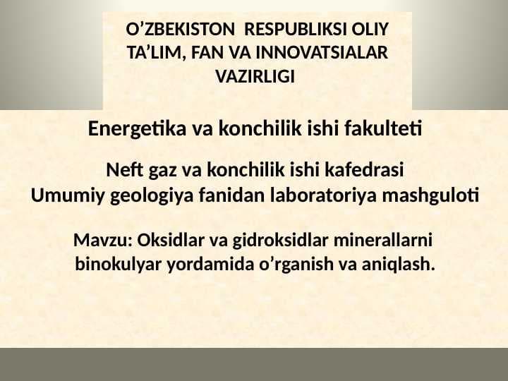 Mavzu: Oksidlar va gidroksidlar minerallarni  binokulyar yordamida oʼrganish va aniqlash.