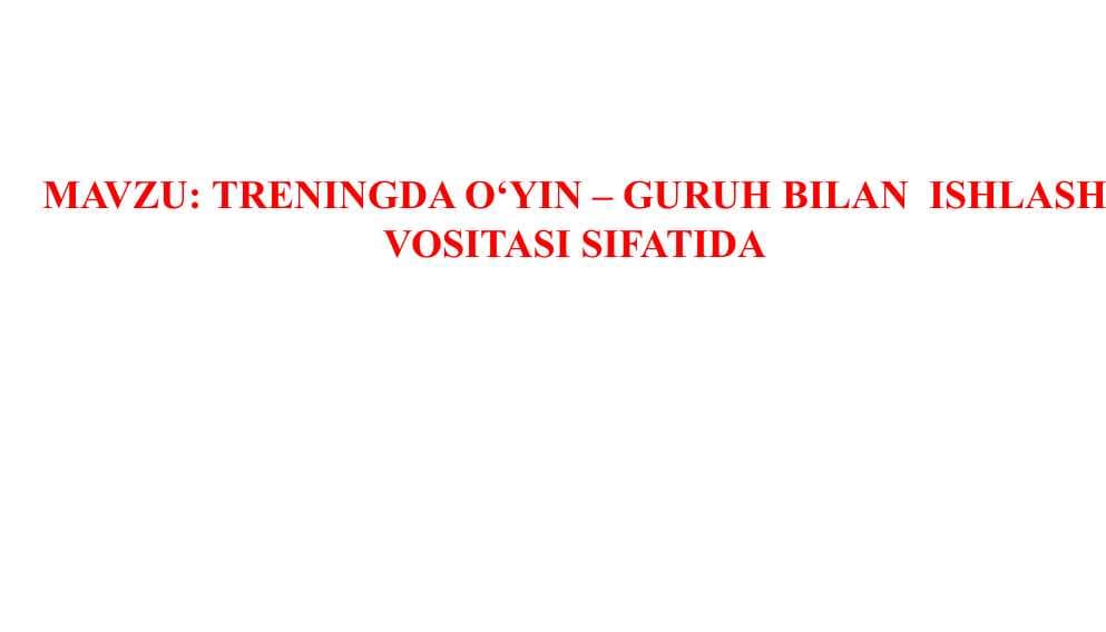 TRENINGDA O‘YIN – GURUH BILAN  ISHLASH VOSITASI SIFATIDA