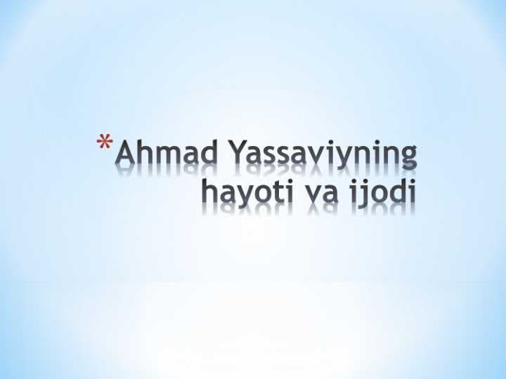 Ahmad Yassaviyning hayoti va ijod yo`li