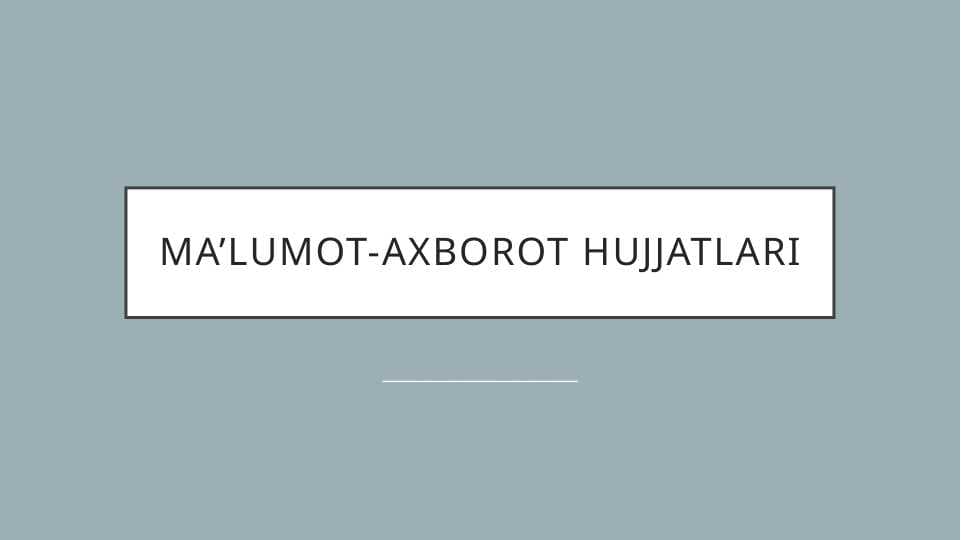 MA’LUMOT-AXBOROT HUJJATLARI