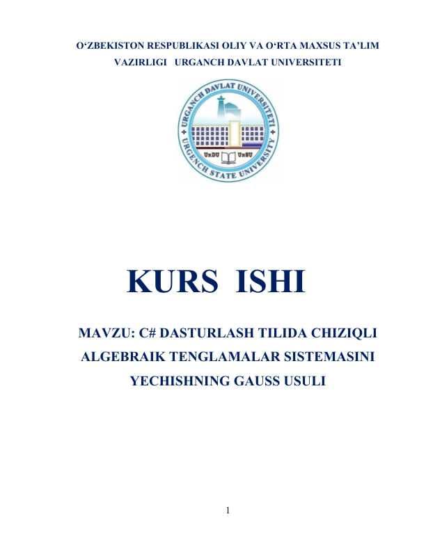 C# DASTURLASH TILIDA CHIZIQLI ALGEBRAIK TENGLAMALAR SISTEMASINI YECHISHNING GAUSS USULI KURS ISHI