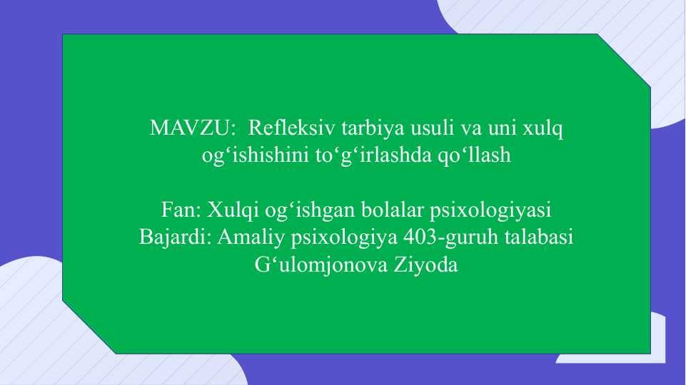 Refleksiv tarbiya usuli va uni xulq ogʻishishini toʻgʻirlashda qoʻllash slayd