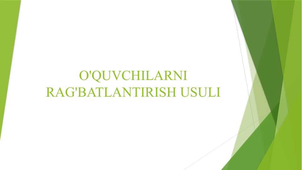 O'QUVCHILARNI RAG'BATLANTIRISH USULI