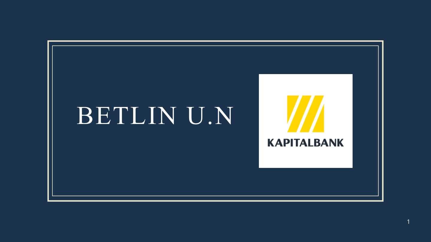 MAVZU: Kapital bank. Haqida