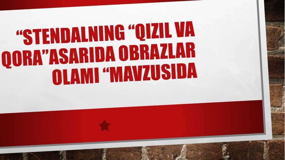 Stendalning “qizil va qora”asarida obrazlar olami “