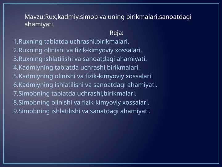 Rux,kadmiy,simob va uning birikmalari,sanoatdagi ahamiyati