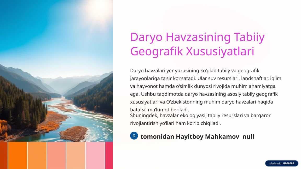 Daryo havzasining tabiiy-geografik xususiyatlari