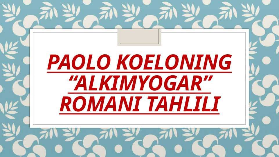 Paolo Koeloning “alkimyogar” romani tahlili