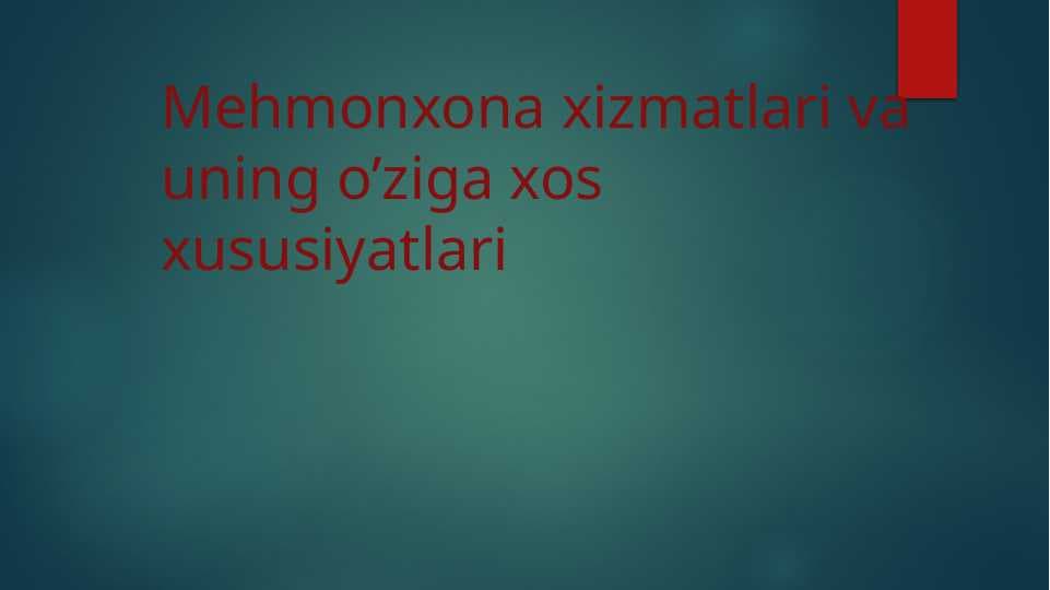 Mehmonxona xizmatlari va uning o’ziga xos xususiyatlari
