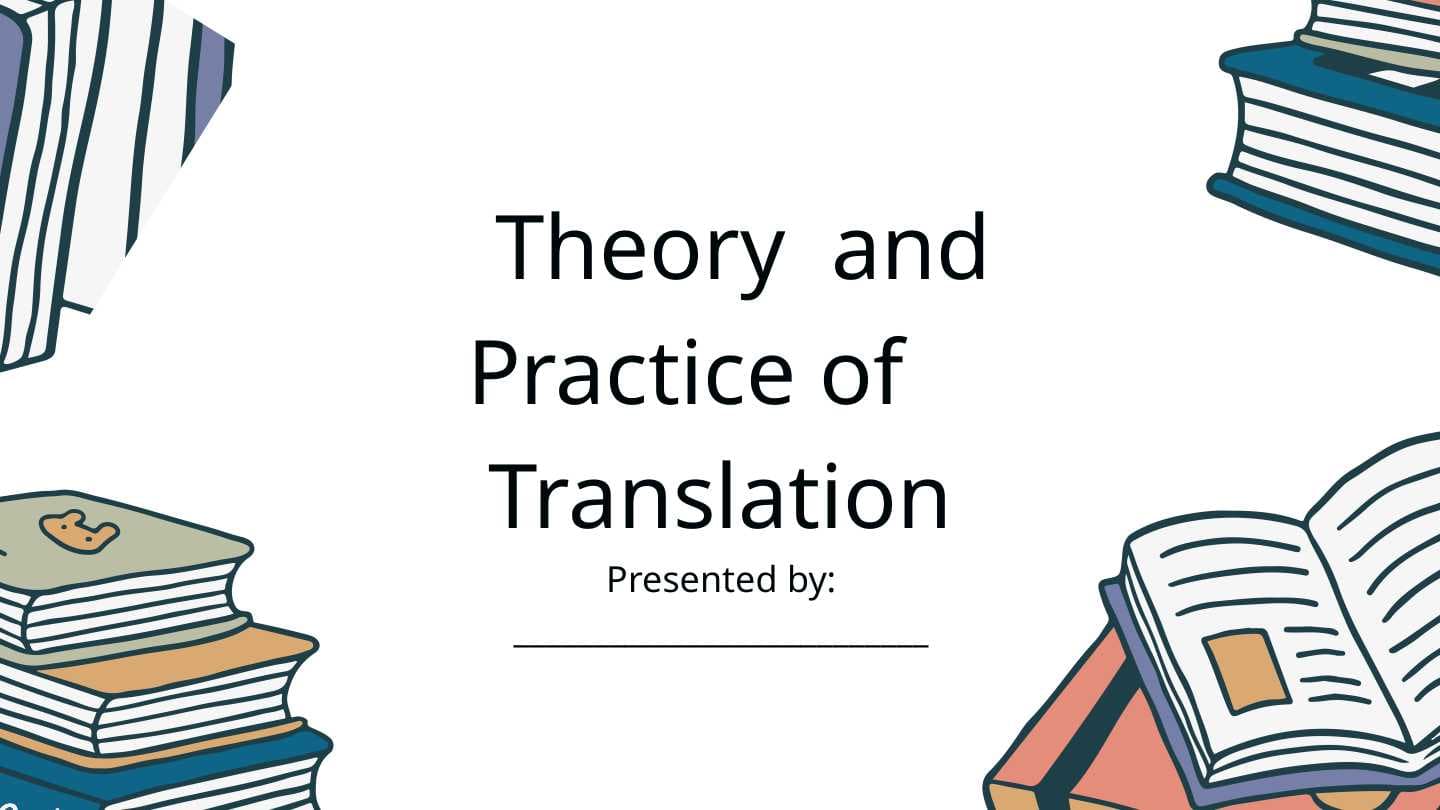 Theory  and Practice of    Translation