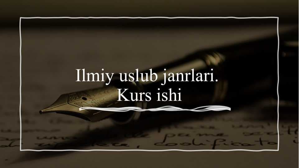 O'quv qo'llanma: ilmiy uslub janrlari va kurs ishi