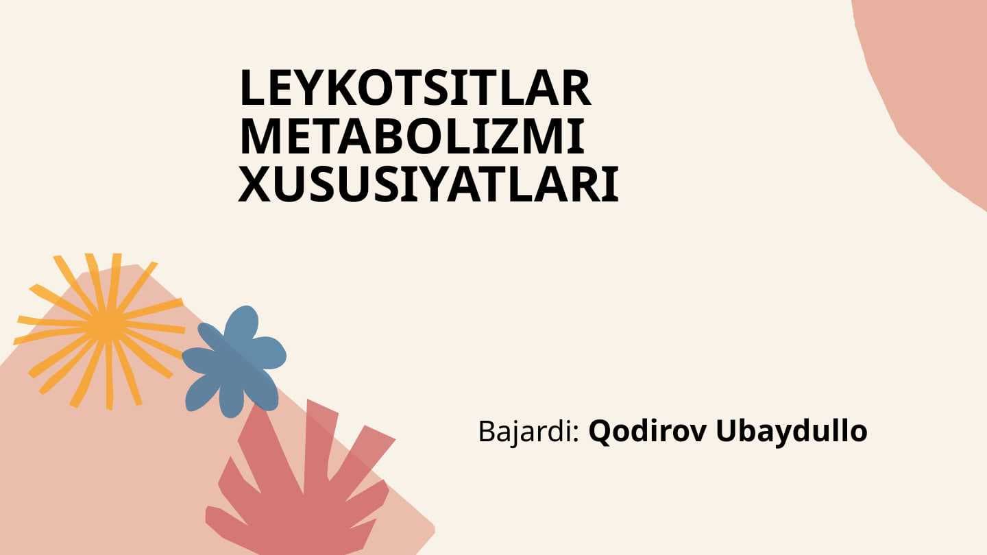 LEYKOTSITLAR METABOLIZMI XUSUSIYATLARI