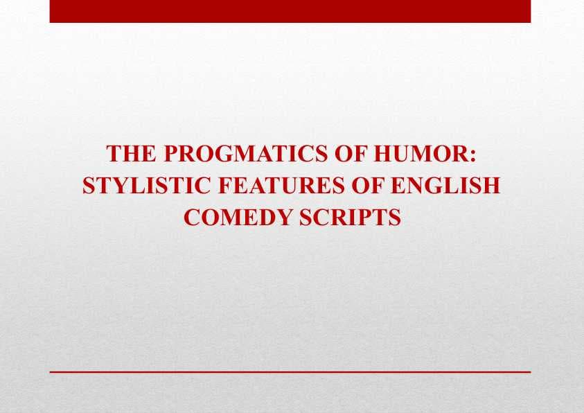 THE PROGMATICS OF HUMOR: STYLISTIC FEATURES OF ENGLISH COMEDY SCRIPTS