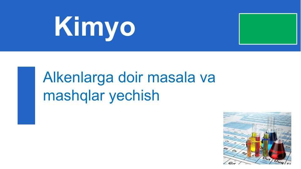 Alkenlarga doir masala va mashqlar yechish