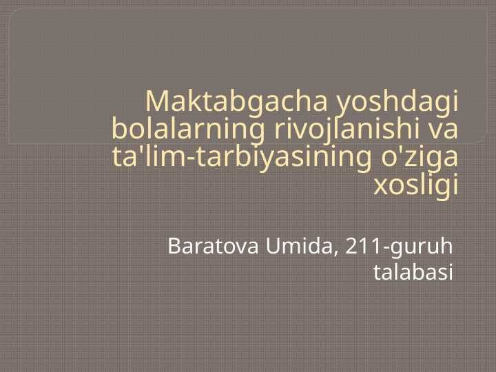 Maktabgacha yoshdagi bolalarning rivojlanishi va ta'lim-tarbiyasining o'ziga xosligi.pptx