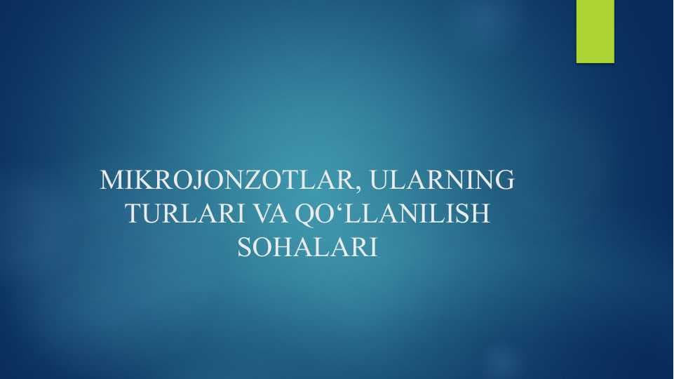 MIKROJONZOTLAR, ULARNING TURLARI VA QO‘LLANILISH SOHALARI