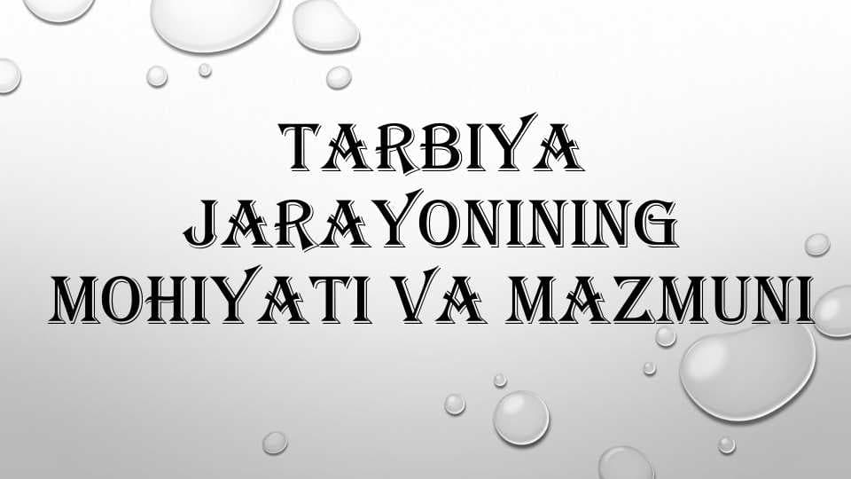 Tarbiya jarayonining mohiyati va mazmuni