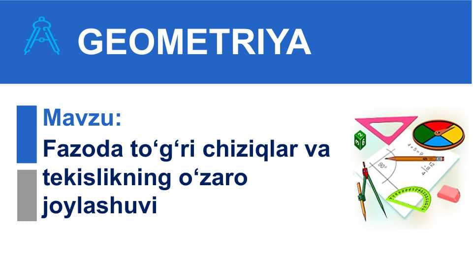 Fazoda to‘g‘ri chiziqlar va tekislikning o‘zaro joylashuvi