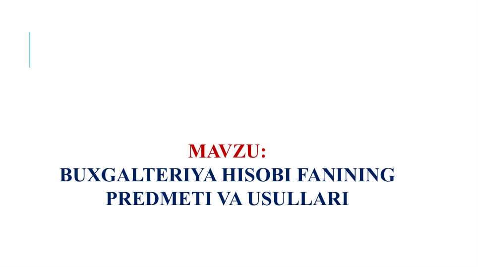 BUXGALTERIYA HISOBI FANINING PREDMETI VA USULLARI
