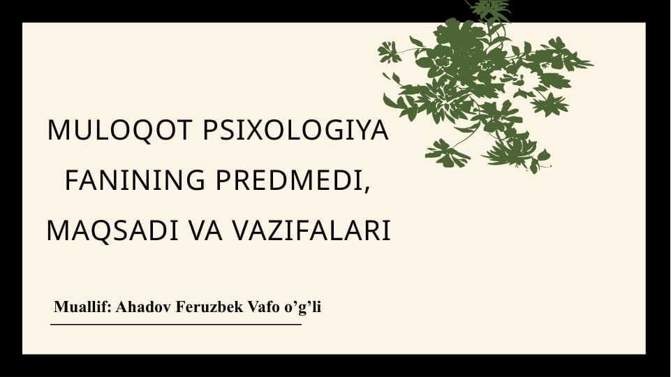 MULOQOT PSIXOLOGIYA FANINING PREDMEDI, MAQSADI VA VAZIFALARI