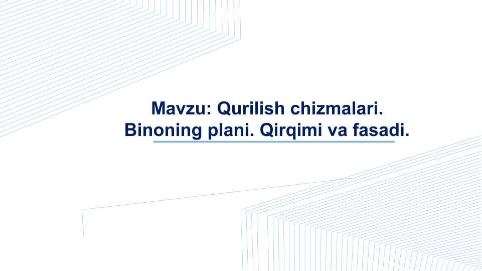 Qurilish chizmalari.  Binoning plani. Qirqimi va fasadi