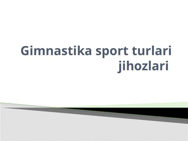 Gimnastika sport turlari jihozlari.pptx