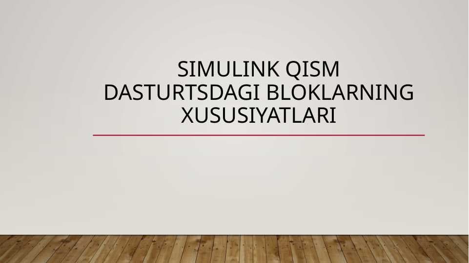 Simulink qism dasturidagi bloklarning xususiyatlari