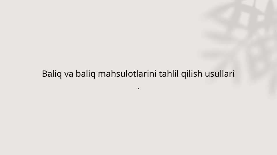 Baliq va baliq mahsulotlarini tahlil qilish usullari