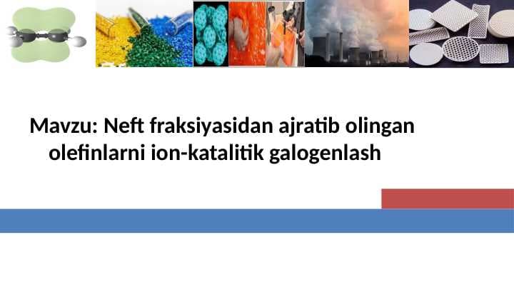 Neft fraksiyasidan ajratib olingan olefinlarni ion-katalitik galogenlash