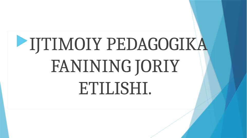 IJTIMOIY PEDAGOGIKA FANINING JORIY ETILISHI.
