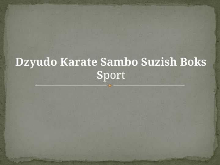 Dzyudo Karate Sambo Suzish Boks