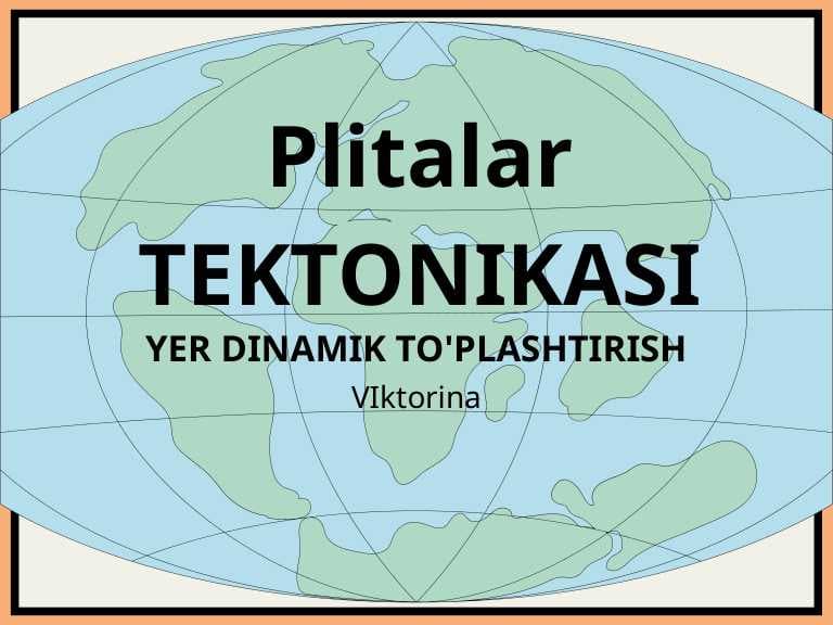 Plitalar TEKTONIKASI VIktorina