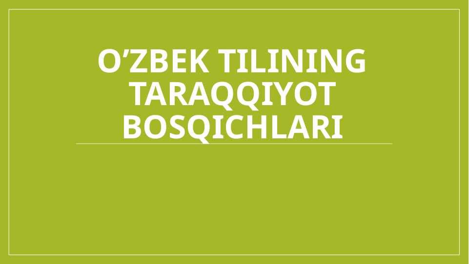 O’zbek tilining taraqqiyot bosqichlari