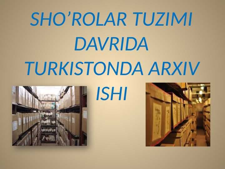 SHO’ROLAR TUZIMI DAVRIDA TURKISTONDA ARXIV ISHI