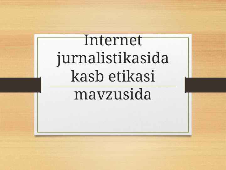 Internet jurnalistikasida kasb etikasi mavzusida