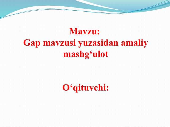 Gap mavzusi yuzasidan amaliy mashg`ulot
